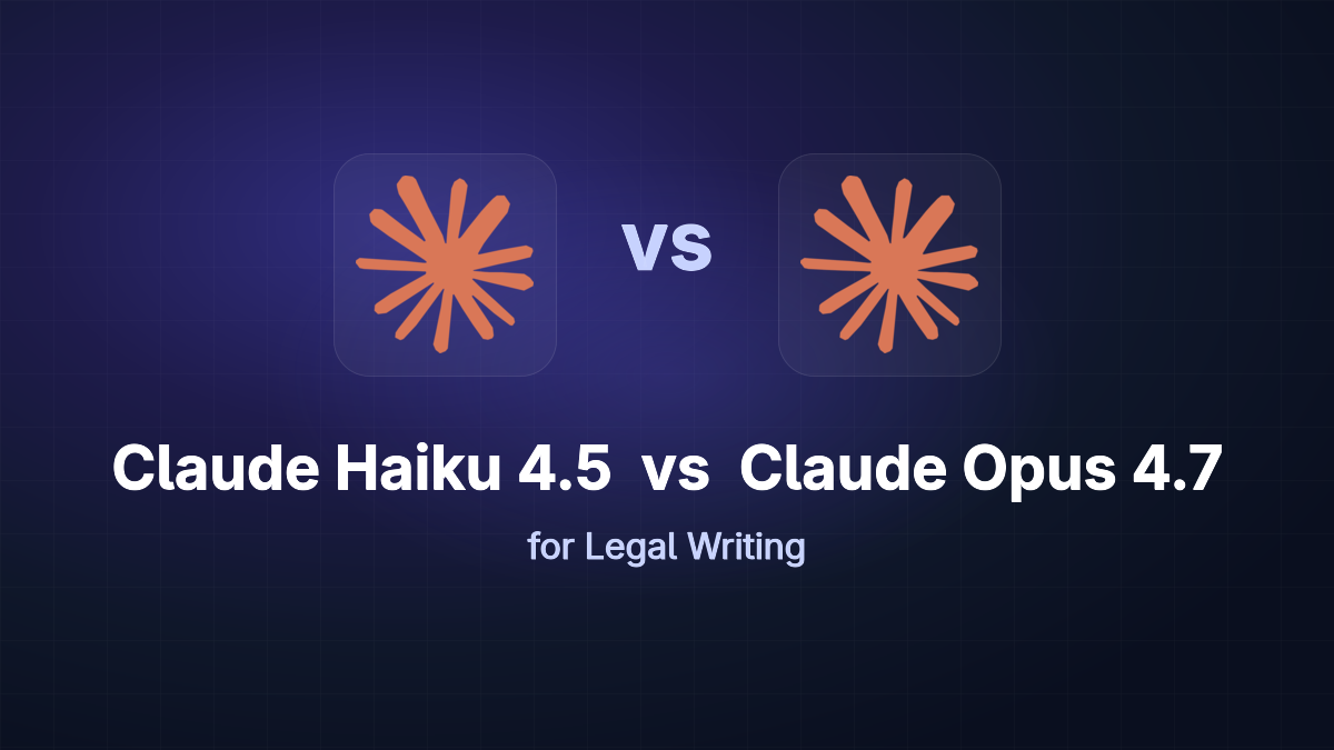 Claude Opus 4.7 vs Claude Haiku 4.5 for Legal Writing