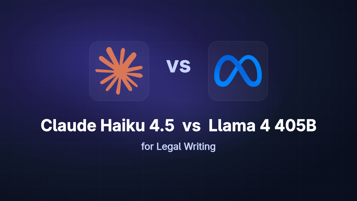 Llama 4 405B vs Claude Haiku 4.5 for Legal Writing
