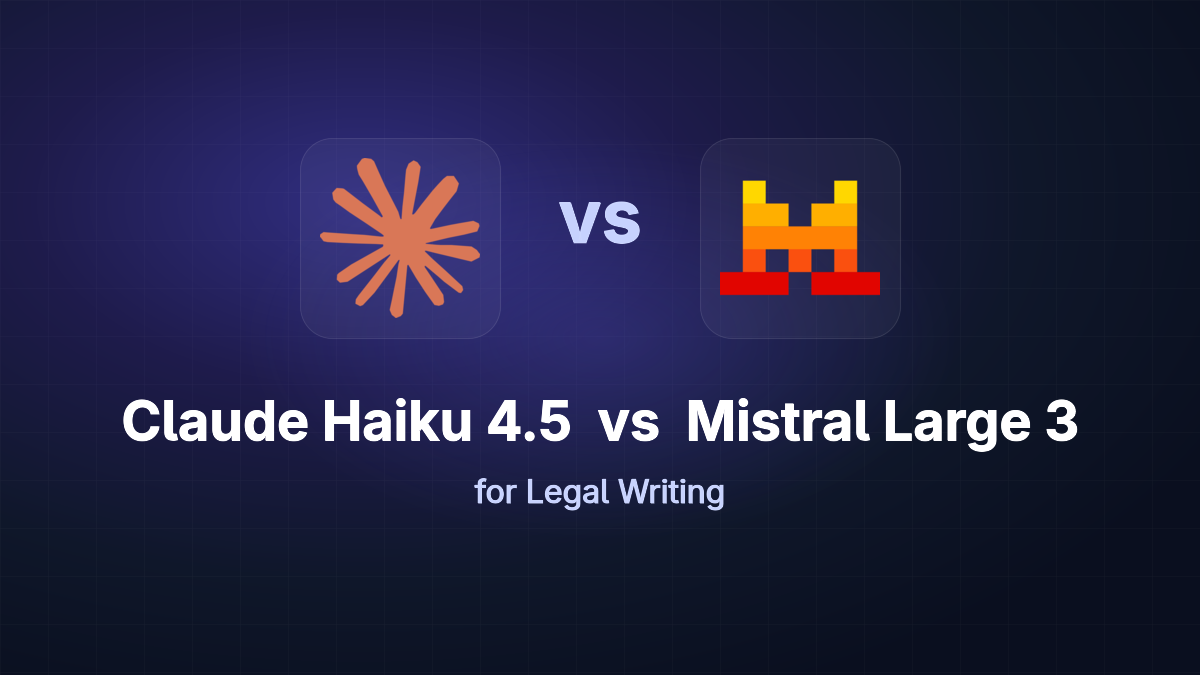 Mistral Large 3 vs Claude Haiku 4.5 for Legal Writing