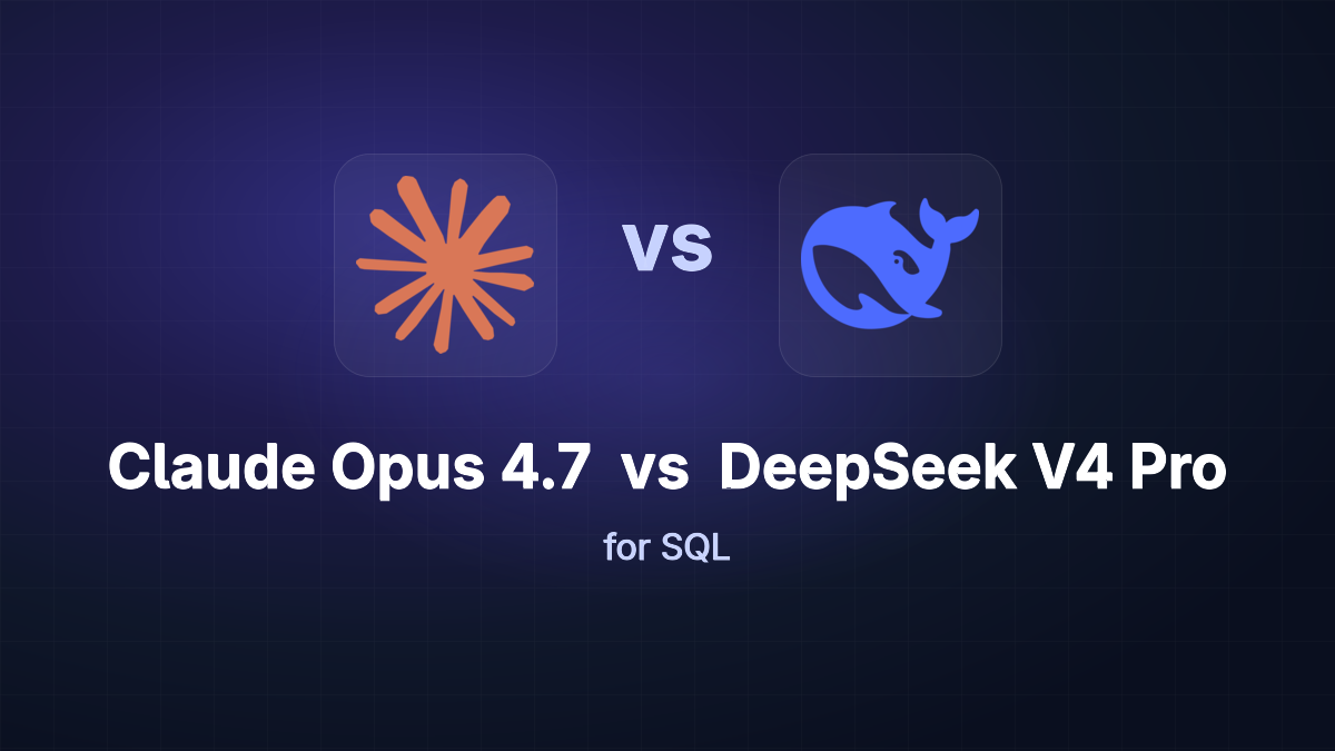 Claude Opus 4.7 vs DeepSeek V4 Pro for SQL