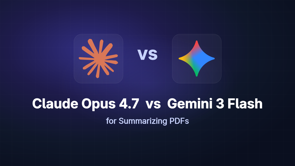 Claude Opus 4.7 vs Gemini 3 Flash for Summarizing PDFs