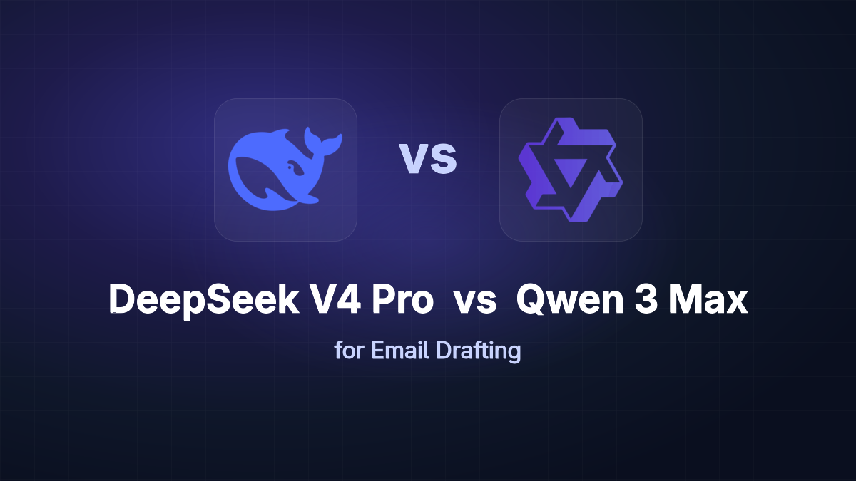 DeepSeek V4 Pro vs Qwen 3 Max for Email Drafting