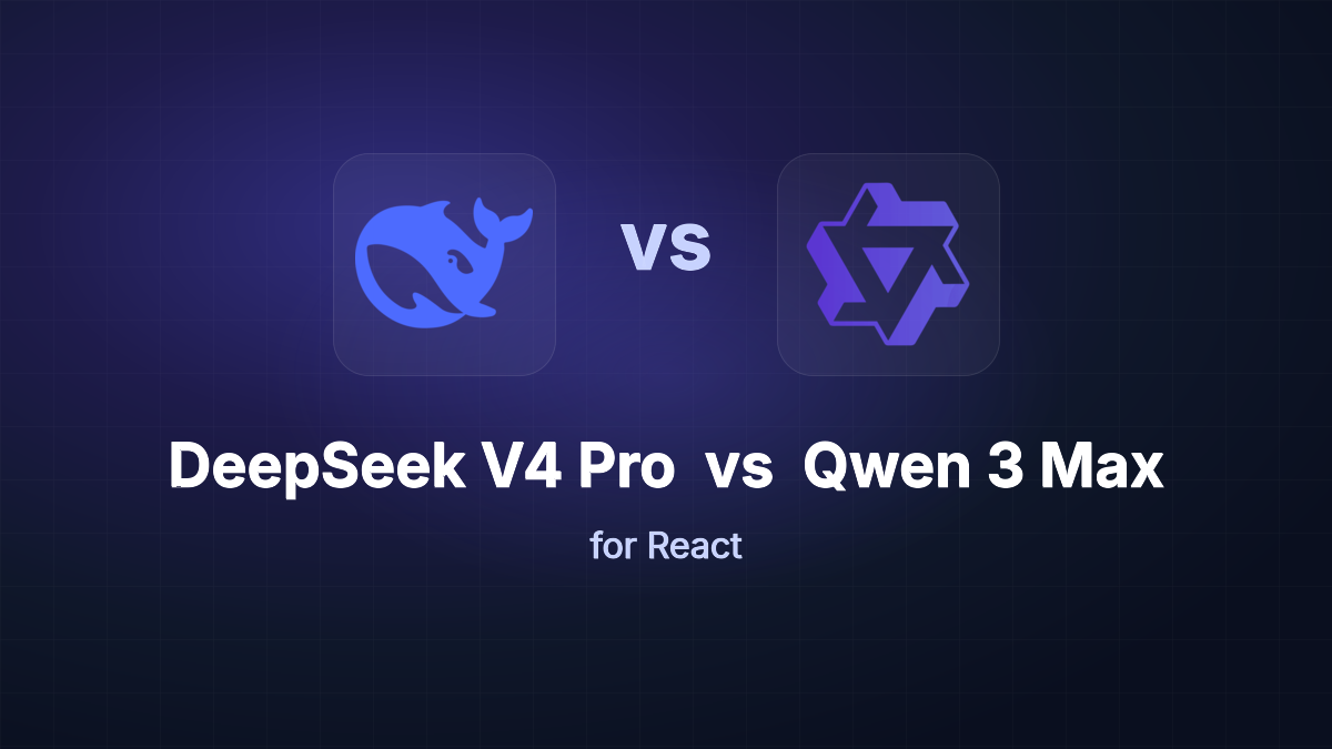 DeepSeek V4 Pro vs Qwen 3 Max for React
