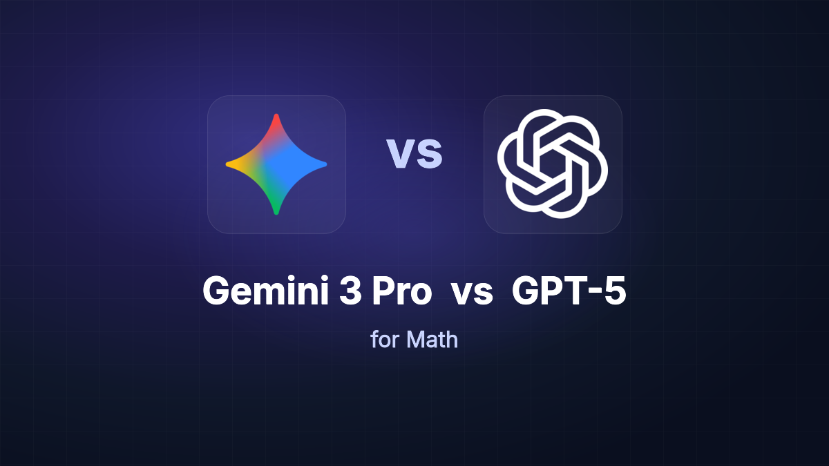 GPT-5 vs Gemini 3 Pro for Math