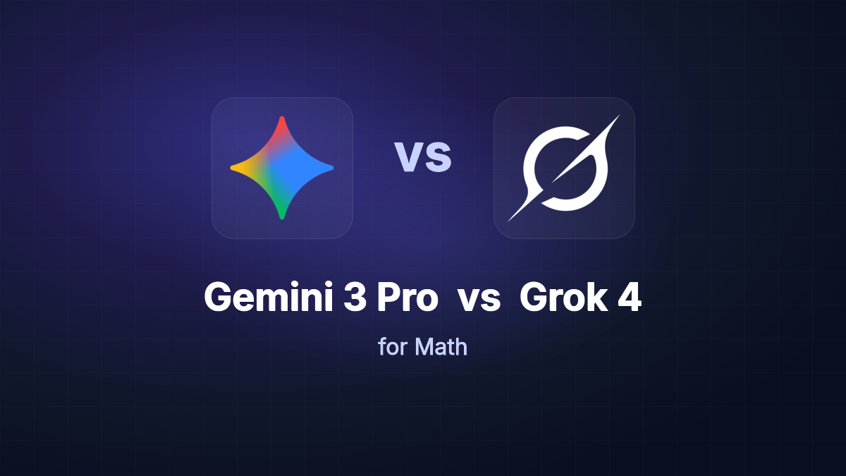 Gemini 3 Pro vs Grok 4 for Math